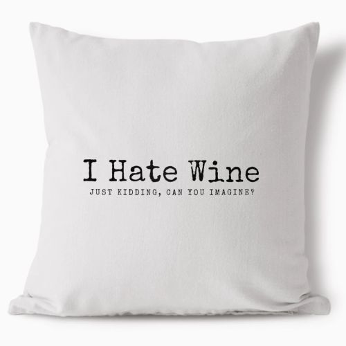 Polštář - I Hate Wine Just Kidding