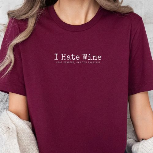 Pánské tričko - I Hate Wine Just Kidding