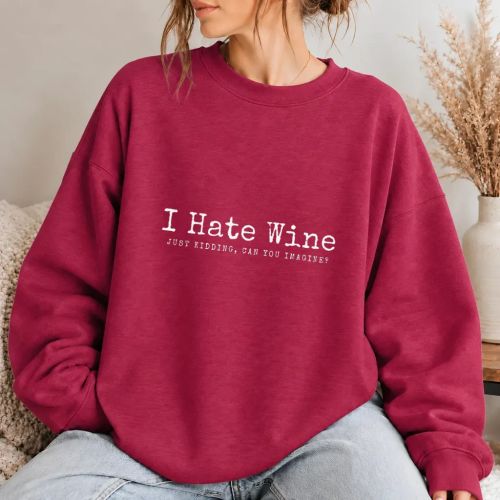 Dámská mikina - I Hate Wine Just Kidding