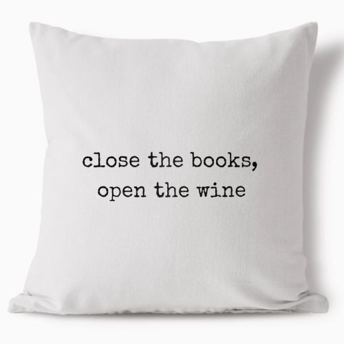 Polštář - Close the Books, Open the Wine