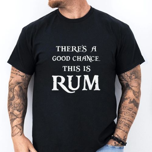 Pánské tričko - There's A Good Chance This Is Rum