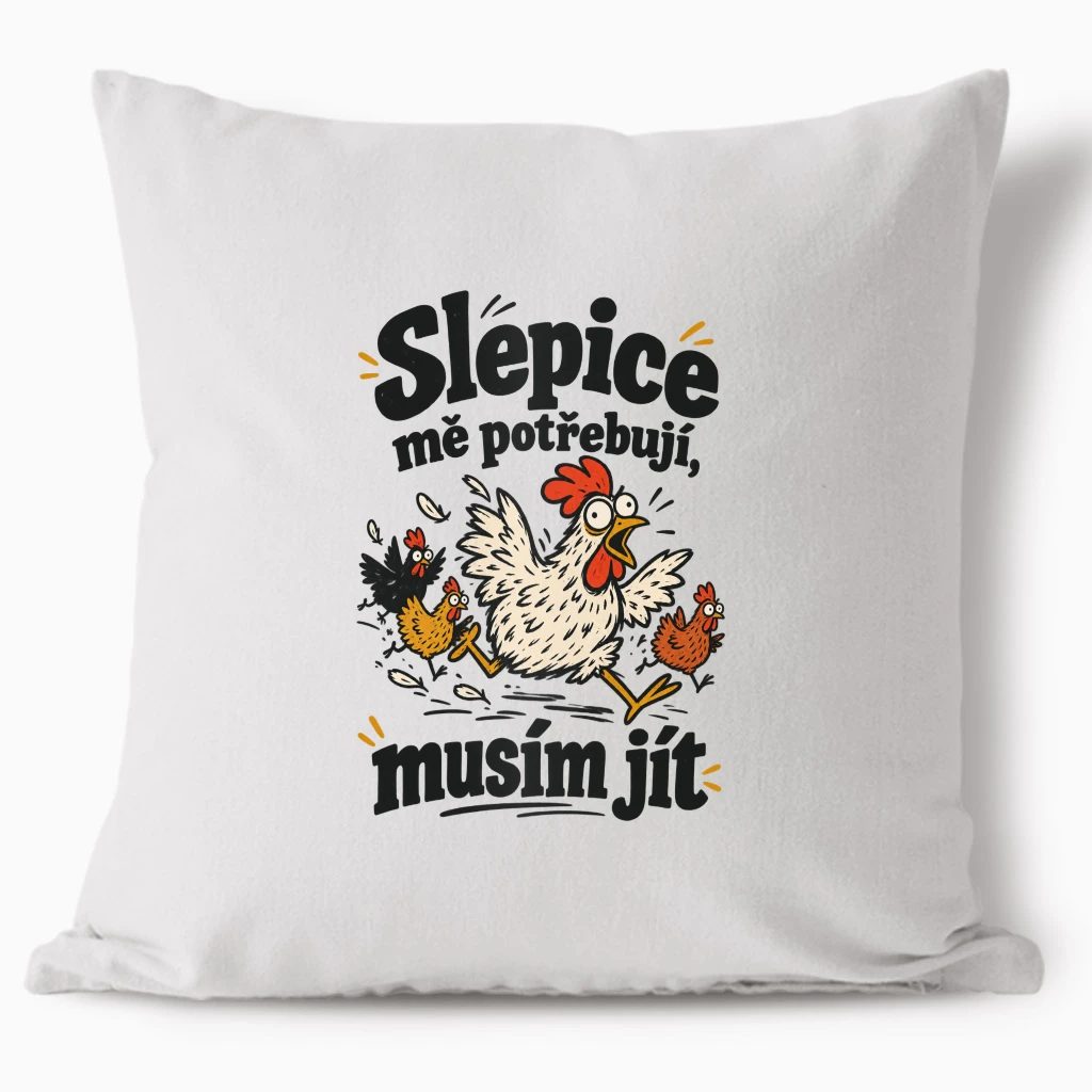 Polštář - Slepice mě potřebují, musím jít