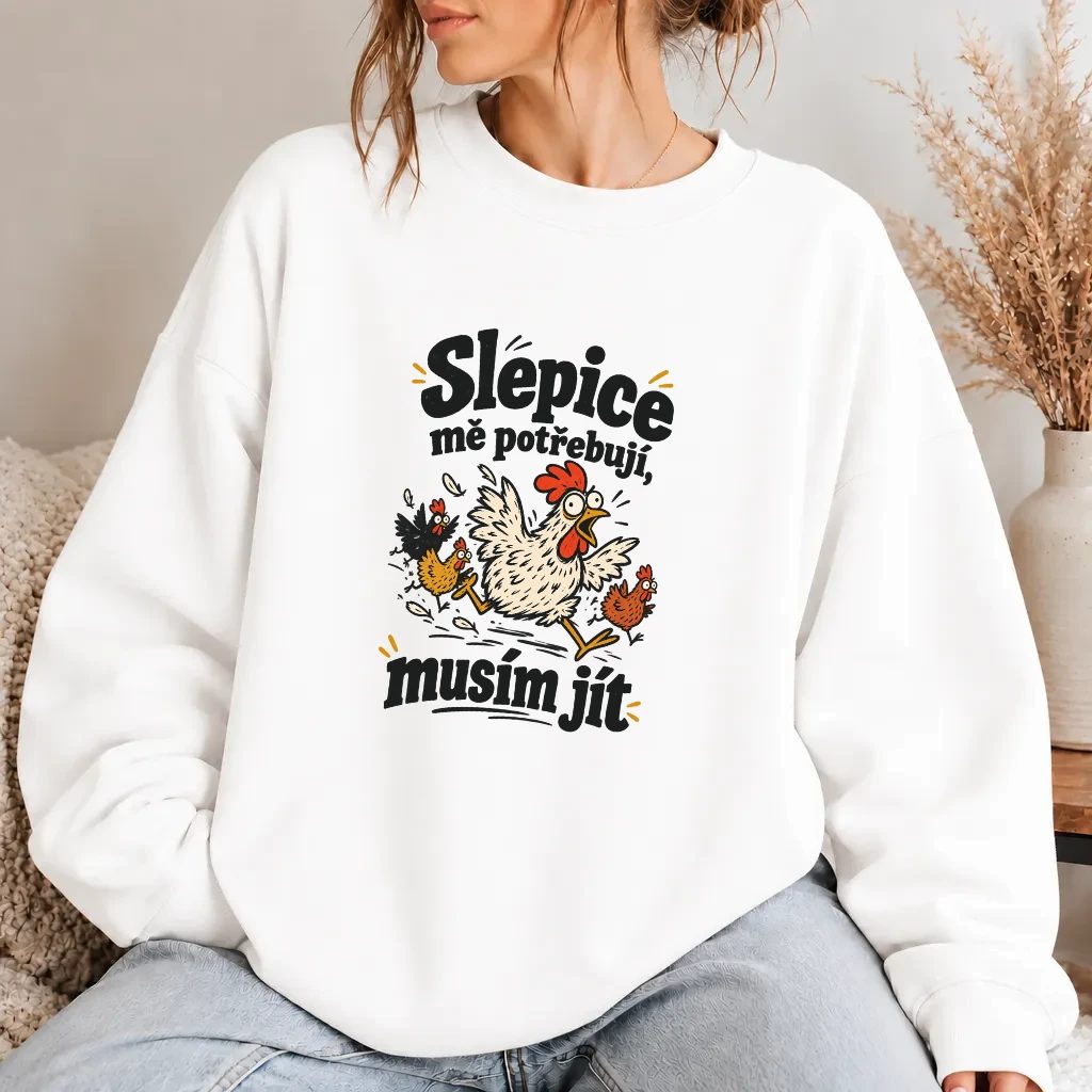 Dámská mikina - Slepice mě potřebují, musím jít
