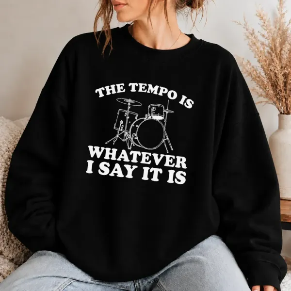 Dámská mikina - The Tempo Is Whatever I Say It Is
