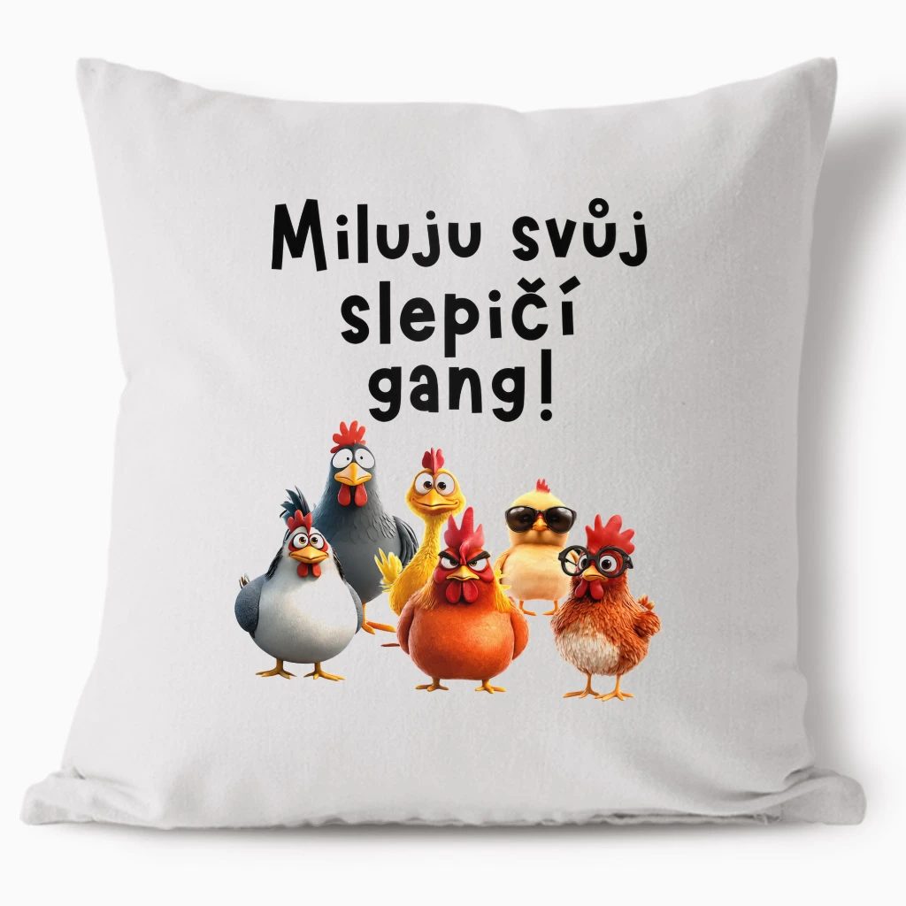 Polštář - Miluju svůj slepičí gang