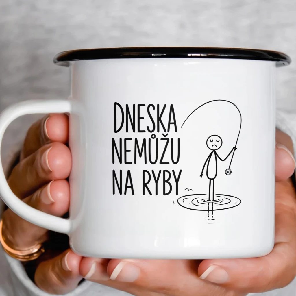 Smaltový plecháček - Dneska nemůžu na ryby