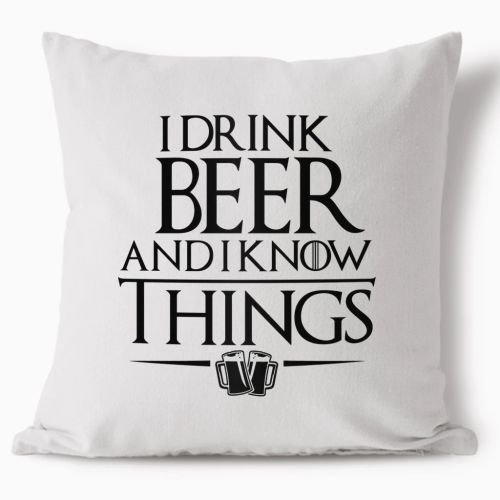 Polštář - I Drink Beer and I Know Things