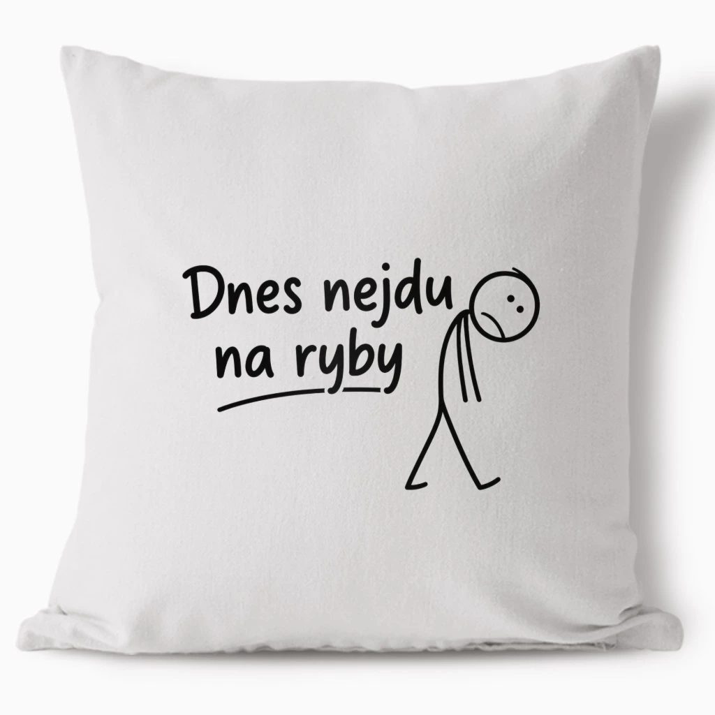Polštář - Dnes nejdu na ryby