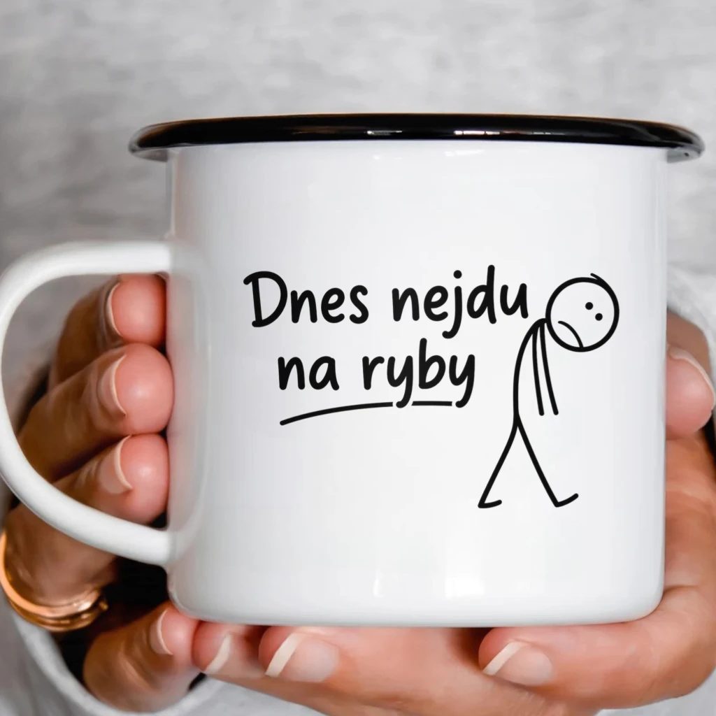 Smaltový plecháček - Dnes nejdu na ryby