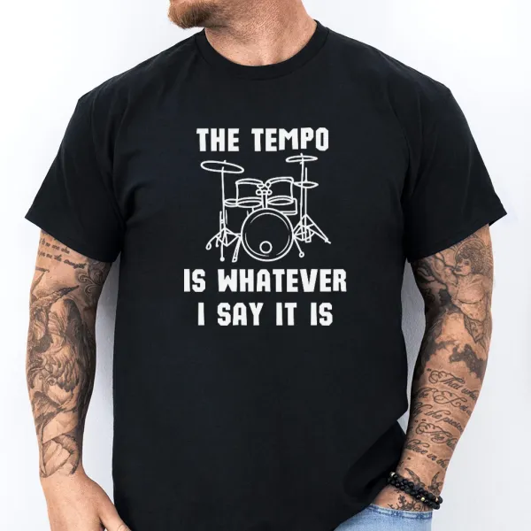 Pánské tričko - The Tempo Is Whatever I Say It Is