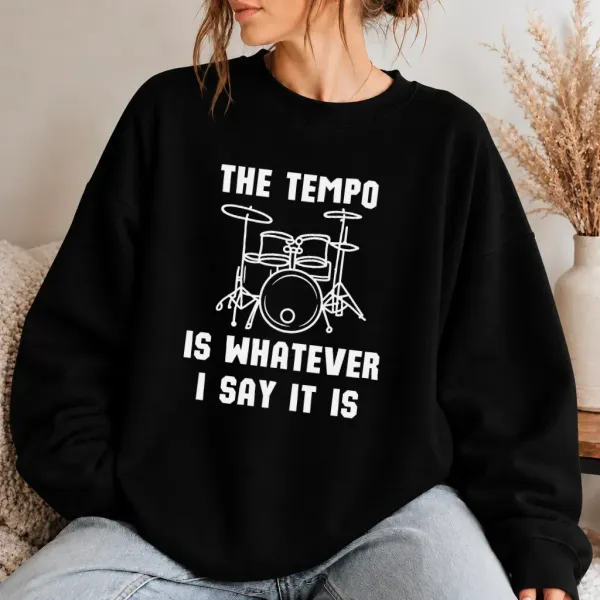 Dámská mikina - The Tempo Is Whatever I Say It Is