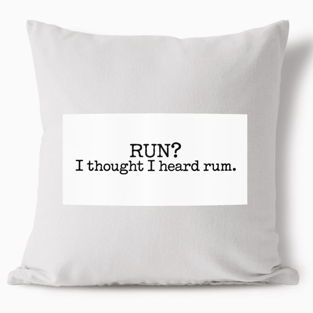 Polštář - Run? I Thought I Heard Rum.