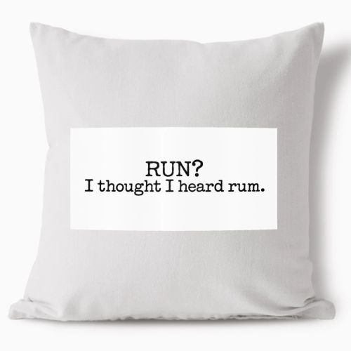 Polštář - Run? I Thought I Heard Rum.