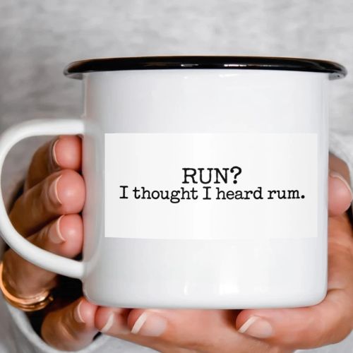 Smaltový plecháček - Run? I Thought I Heard Rum.