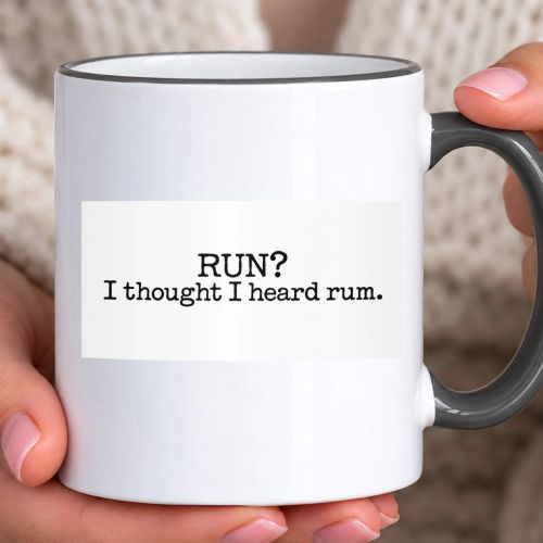 Hrnek s barevným lemem - Run? I Thought I Heard Rum.